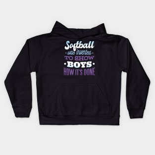 Softball Was Invented To Show How It'S Done Sports Kids Hoodie